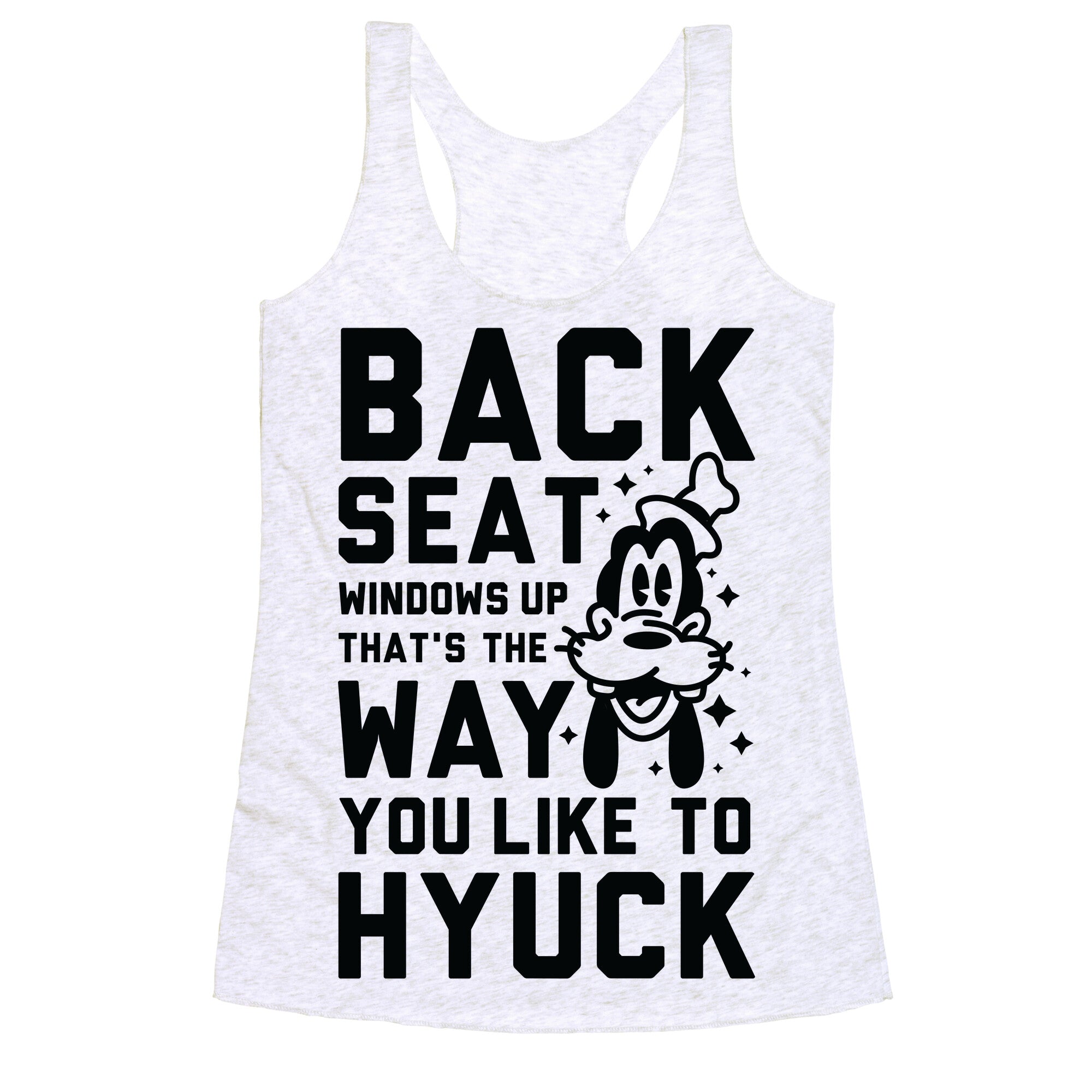 You Like To Hyuck Racerback Tank